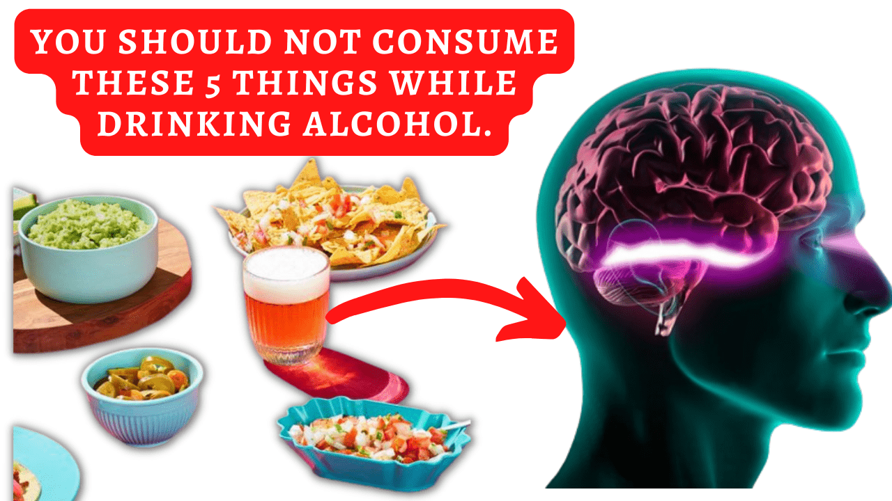 You should not consume these things while drinking alcohol.